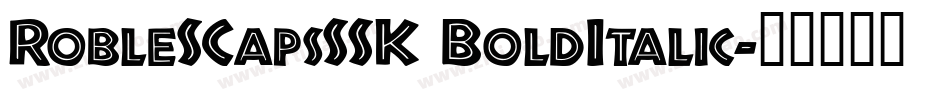 RobleSCapsSSK BoldItalic字体转换